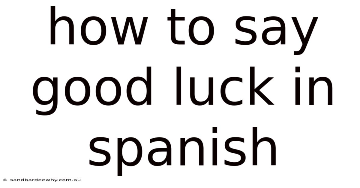 How To Say Good Luck In Spanish