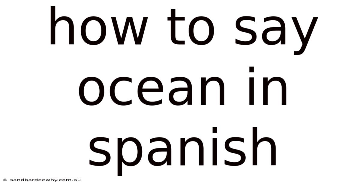 How To Say Ocean In Spanish
