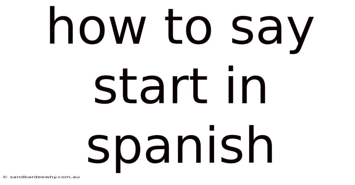 How To Say Start In Spanish
