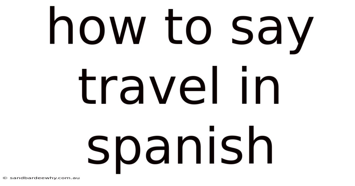 How To Say Travel In Spanish
