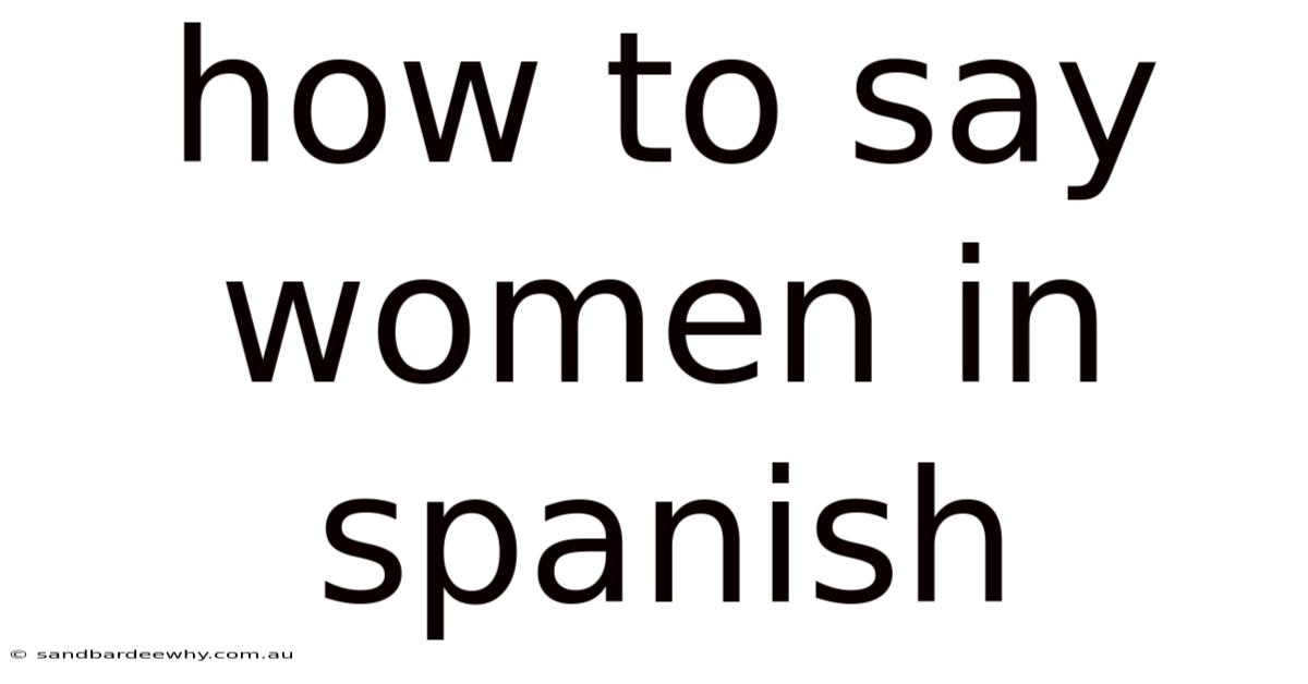 How To Say Women In Spanish