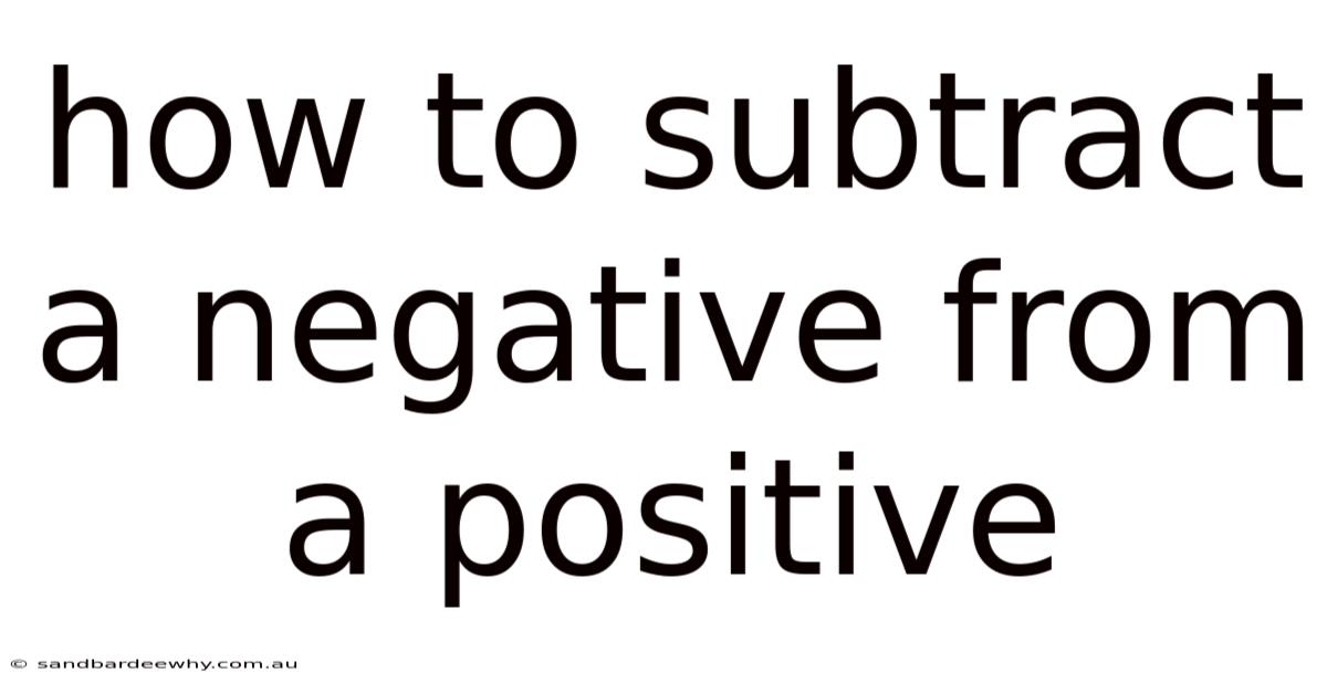 How To Subtract A Negative From A Positive