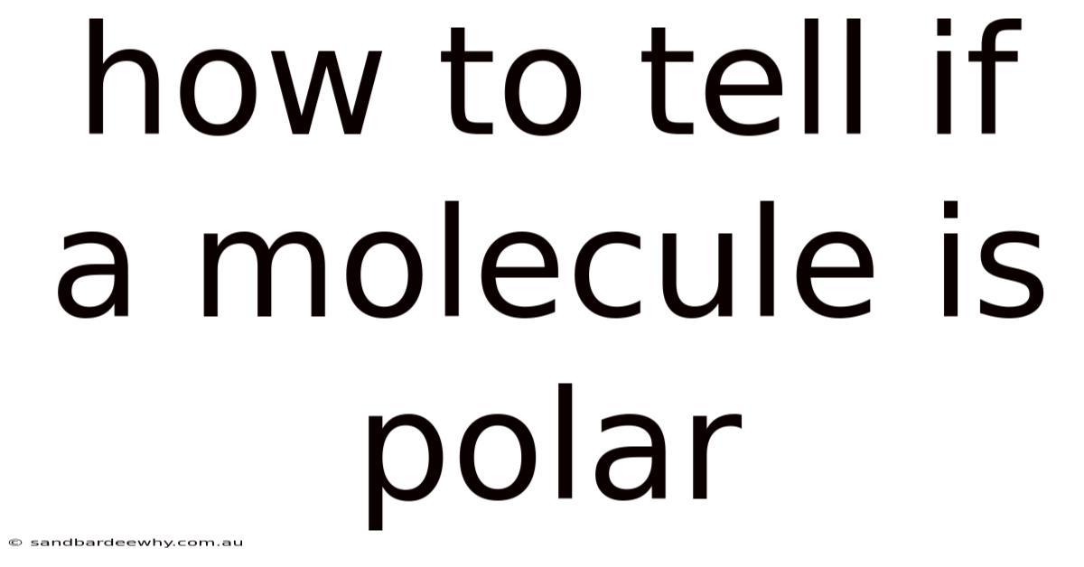 How To Tell If A Molecule Is Polar