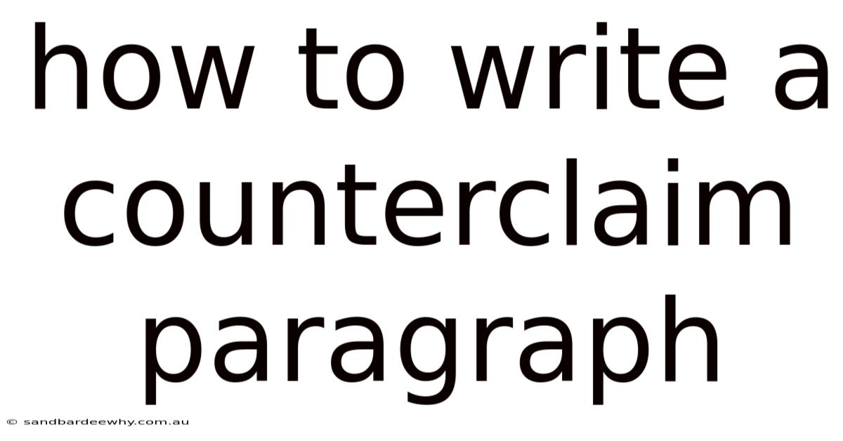 How To Write A Counterclaim Paragraph