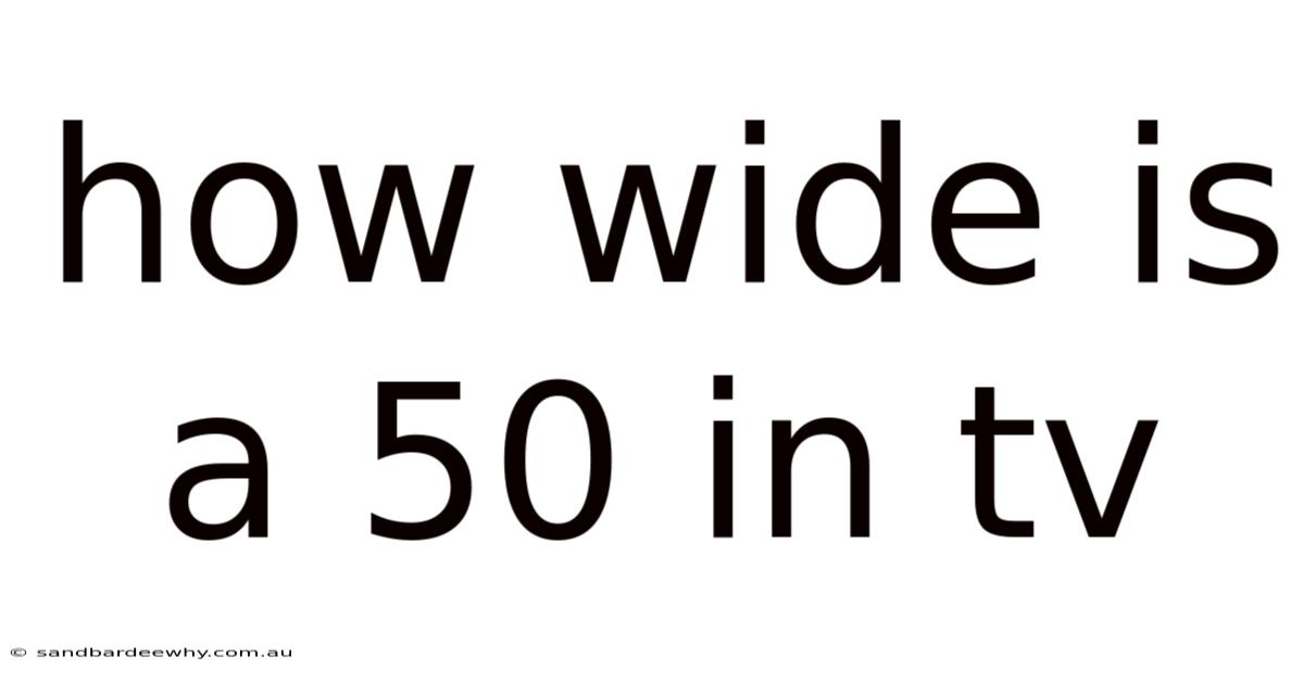 How Wide Is A 50 In Tv