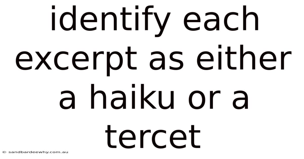 Identify Each Excerpt As Either A Haiku Or A Tercet