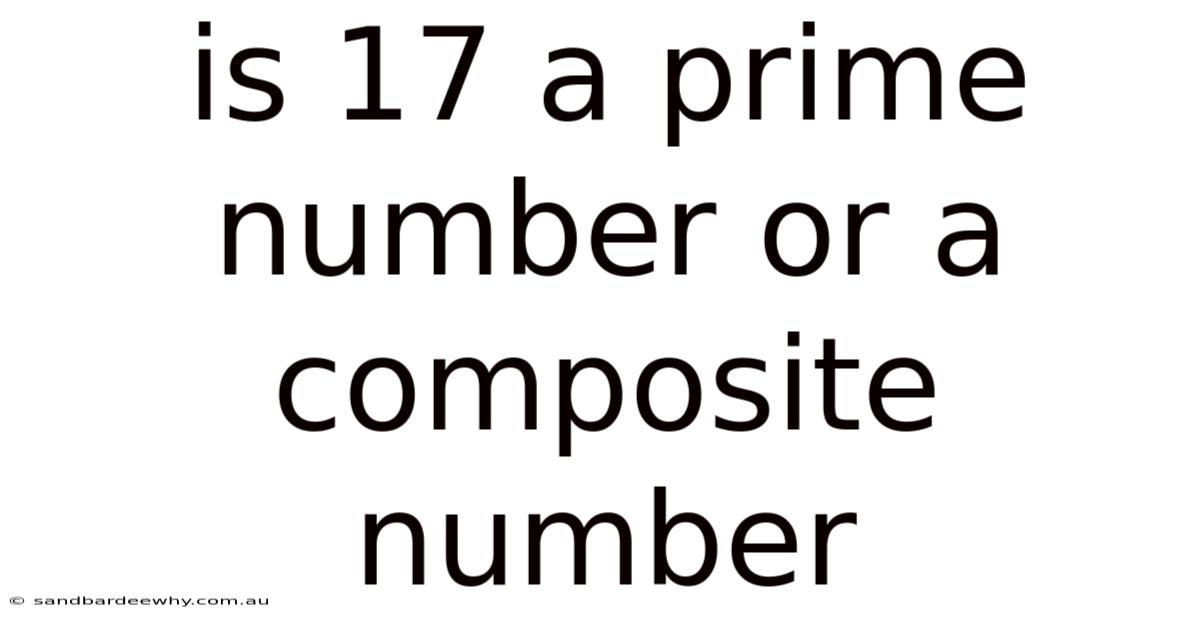 Is 17 A Prime Number Or A Composite Number