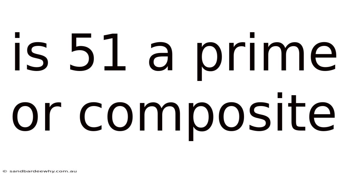 Is 51 A Prime Or Composite