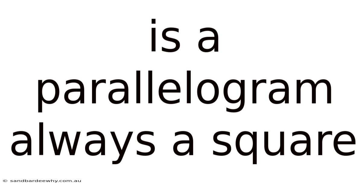 Is A Parallelogram Always A Square