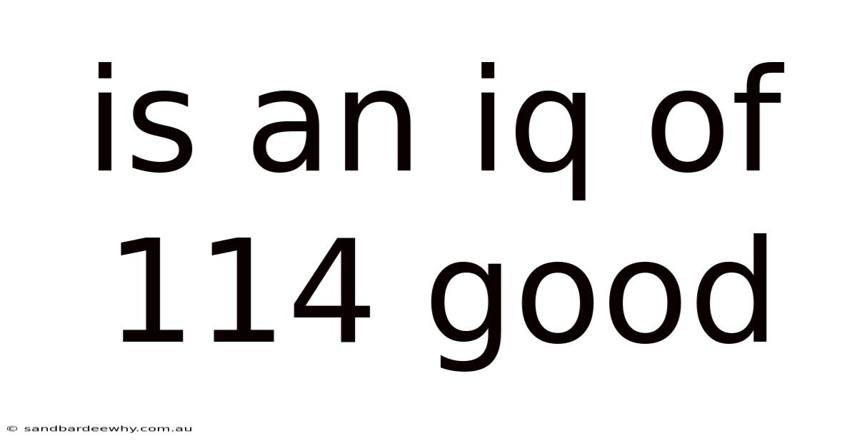 Is An Iq Of 114 Good