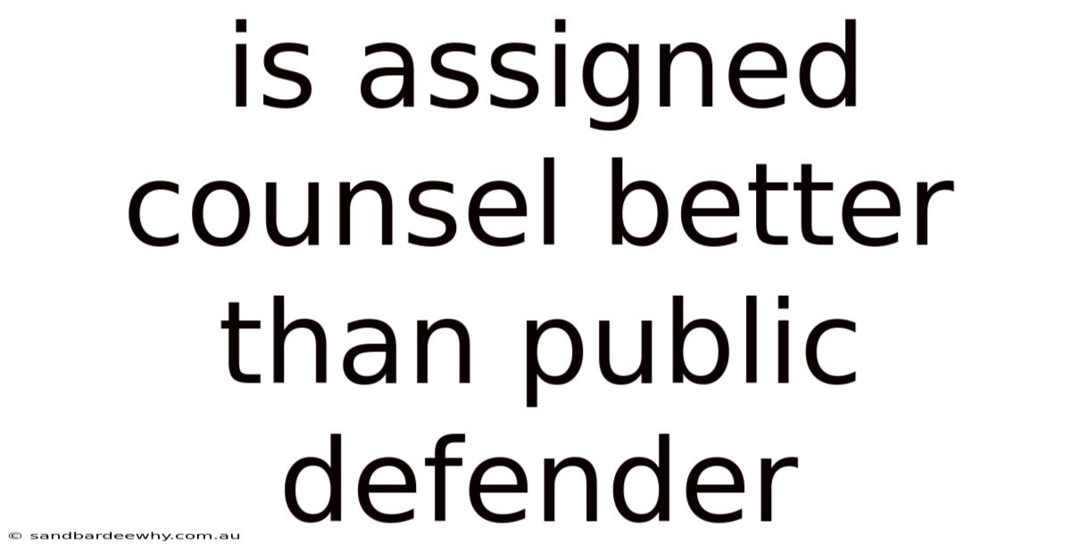 Is Assigned Counsel Better Than Public Defender