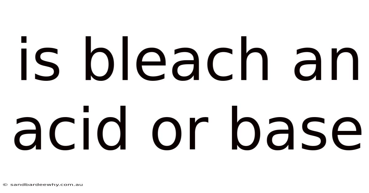 Is Bleach An Acid Or Base