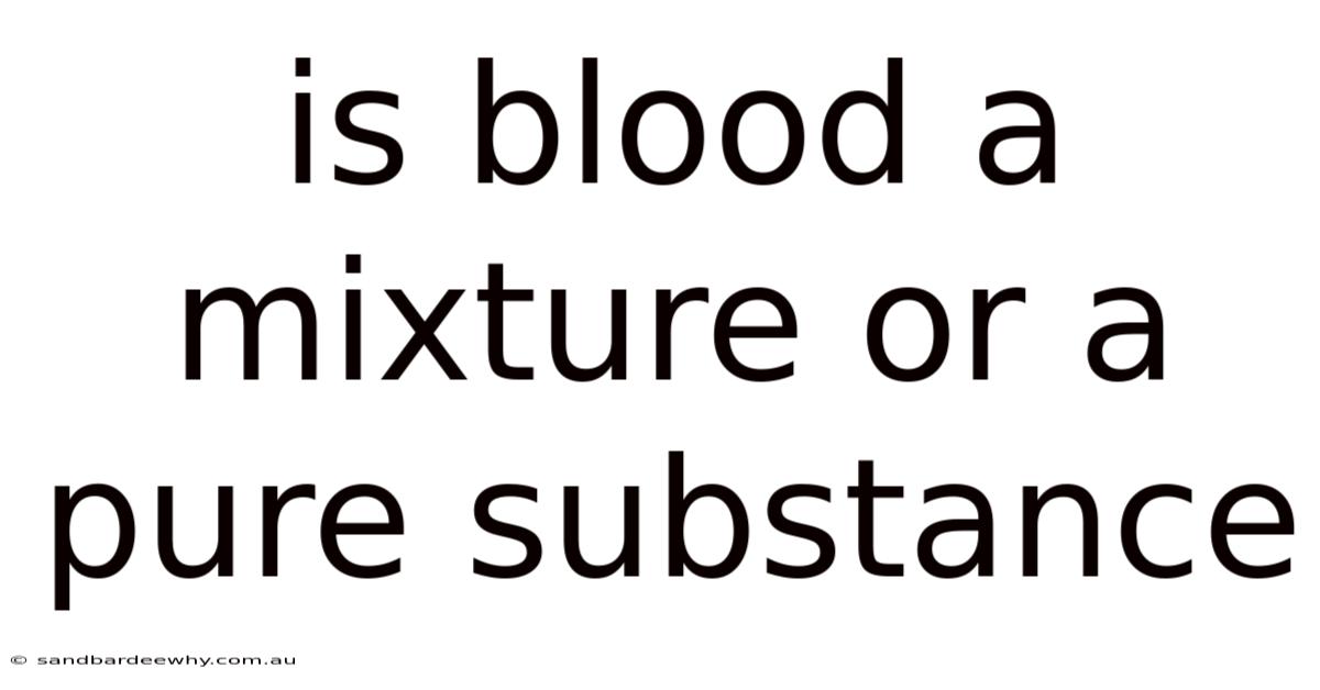 Is Blood A Mixture Or A Pure Substance