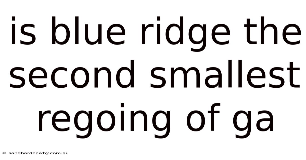 Is Blue Ridge The Second Smallest Regoing Of Ga