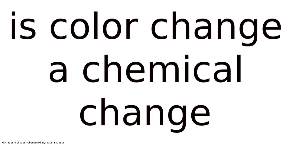 Is Color Change A Chemical Change