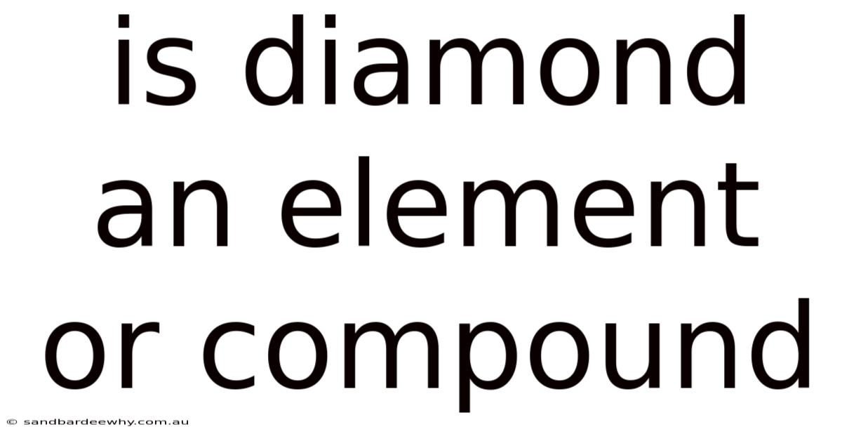 Is Diamond An Element Or Compound