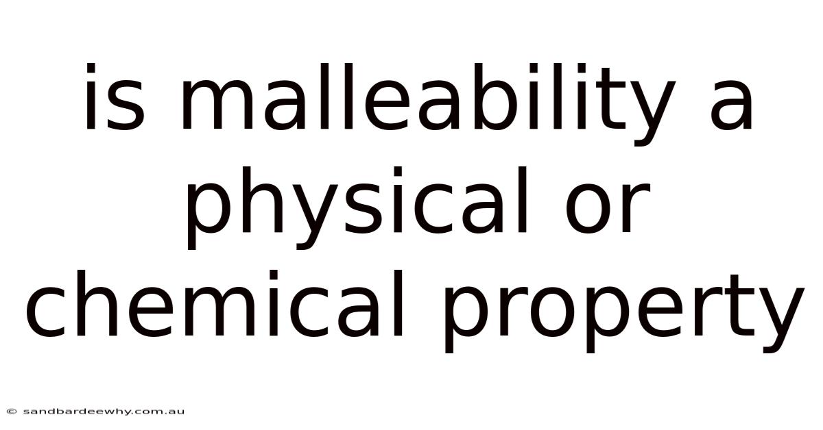 Is Malleability A Physical Or Chemical Property