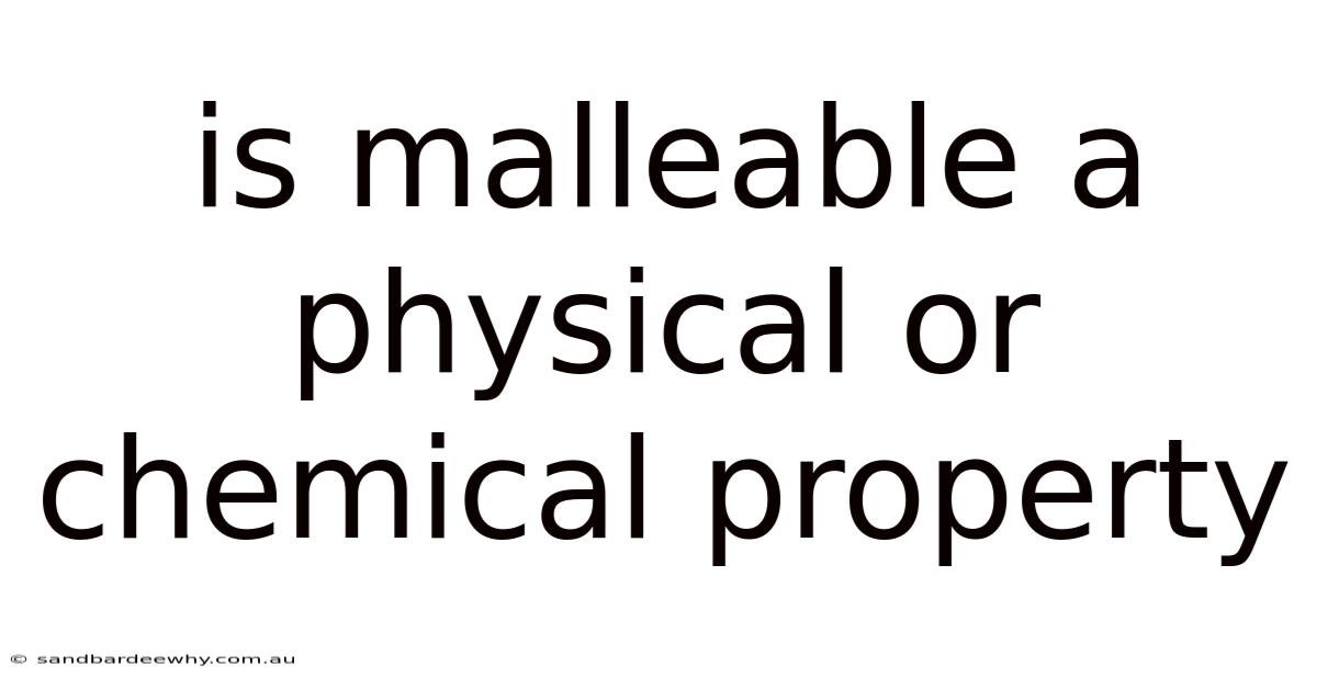 Is Malleable A Physical Or Chemical Property