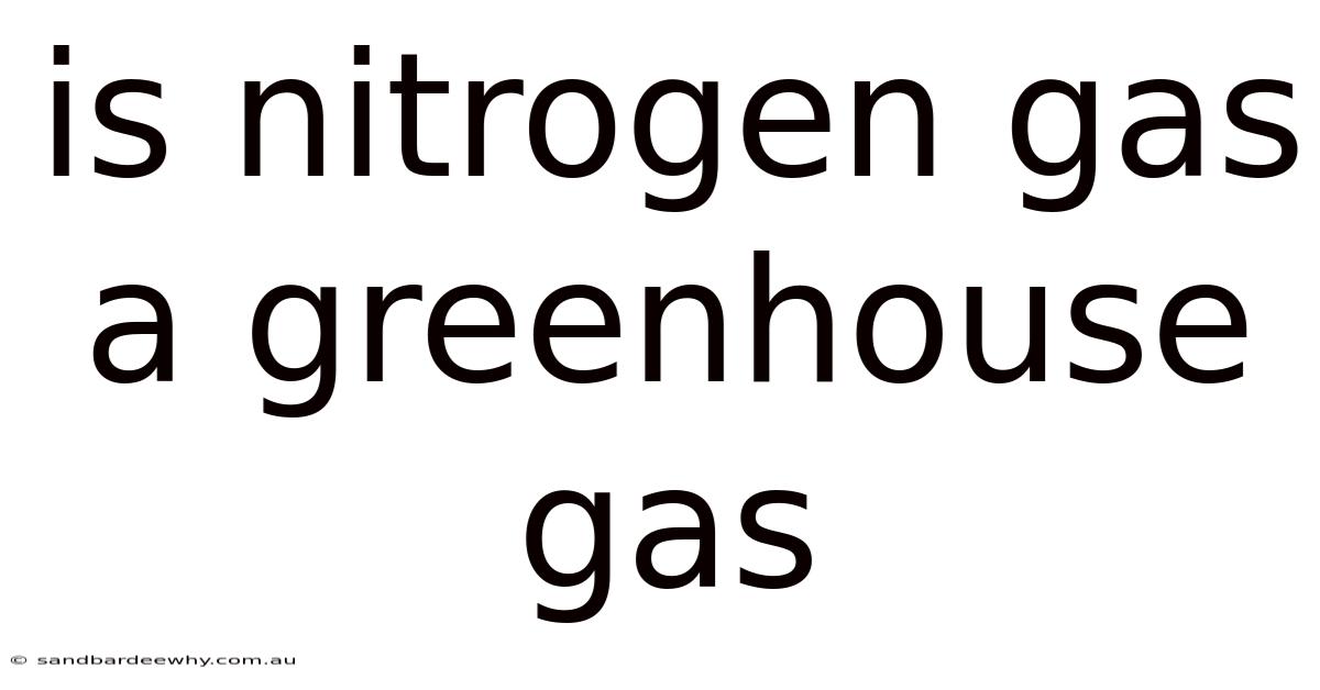 Is Nitrogen Gas A Greenhouse Gas