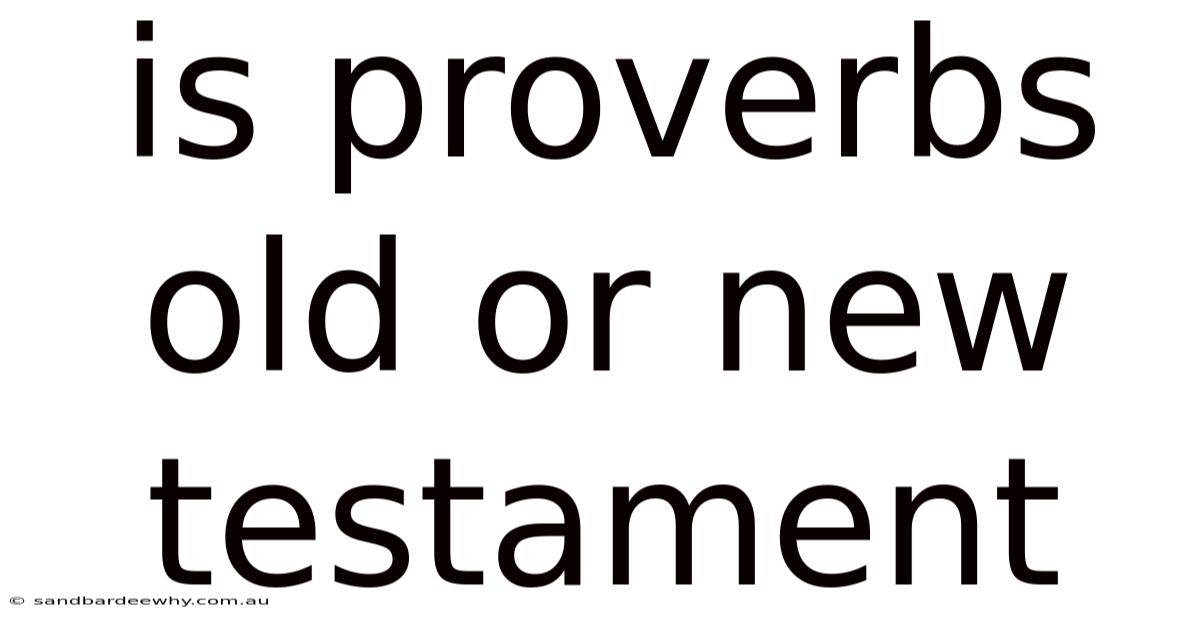 Is Proverbs Old Or New Testament