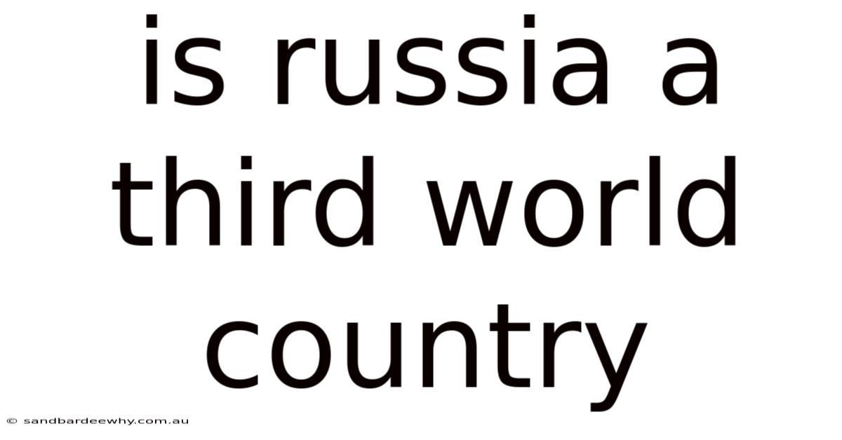 Is Russia A Third World Country