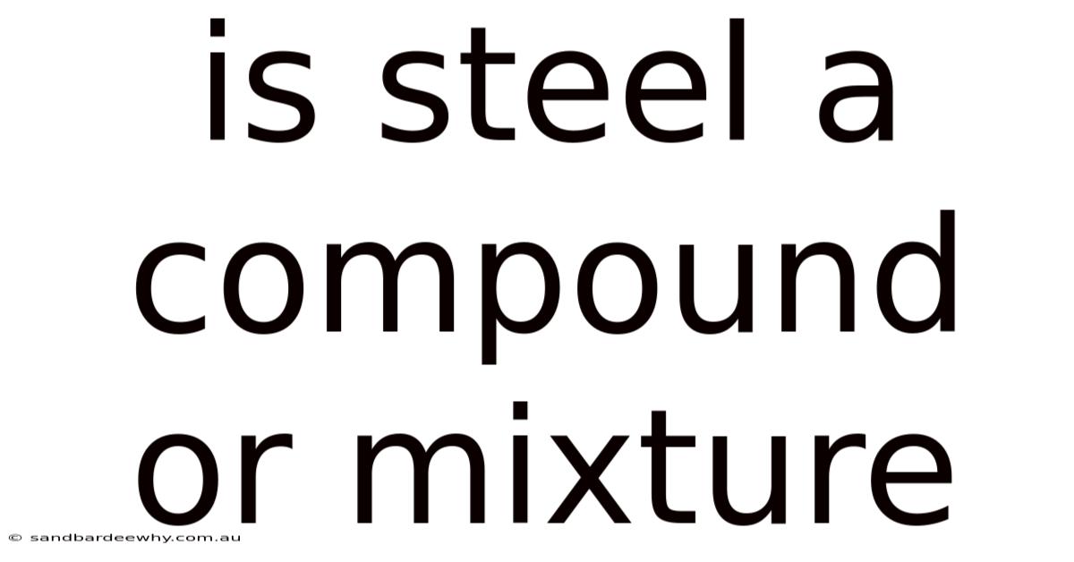 Is Steel A Compound Or Mixture