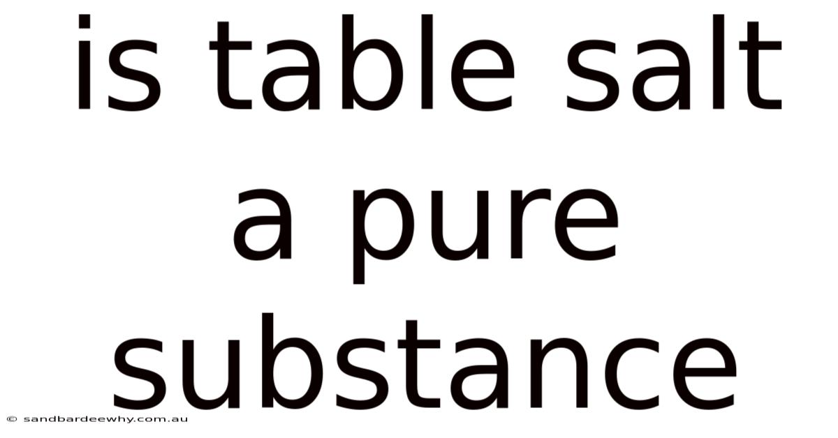 Is Table Salt A Pure Substance