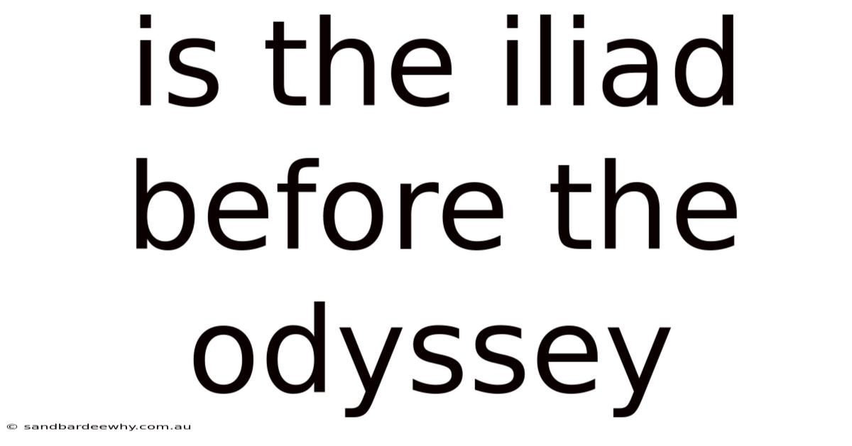 Is The Iliad Before The Odyssey