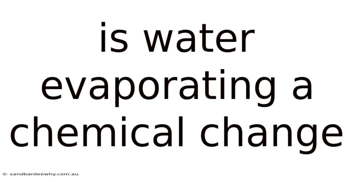 Is Water Evaporating A Chemical Change