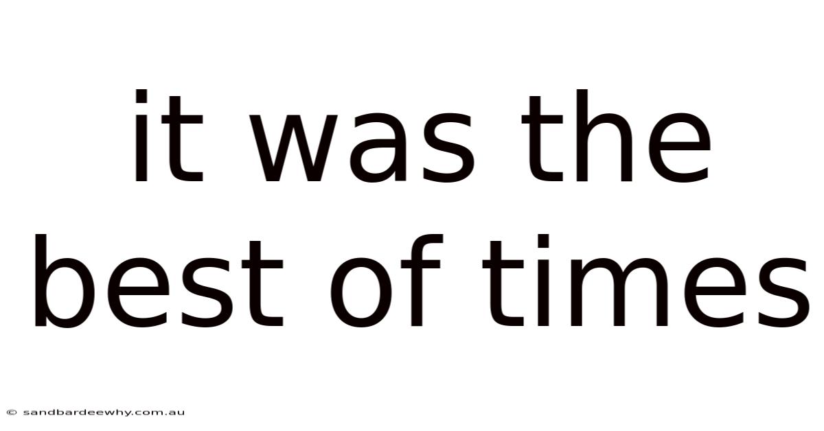 It Was The Best Of Times