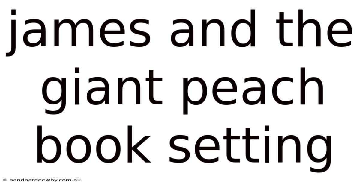James And The Giant Peach Book Setting