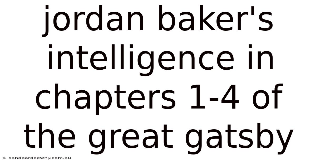 Jordan Baker's Intelligence In Chapters 1-4 Of The Great Gatsby