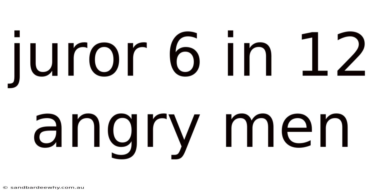 Juror 6 In 12 Angry Men