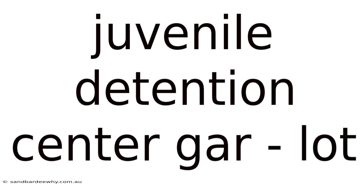 Juvenile Detention Center Gar - Lot