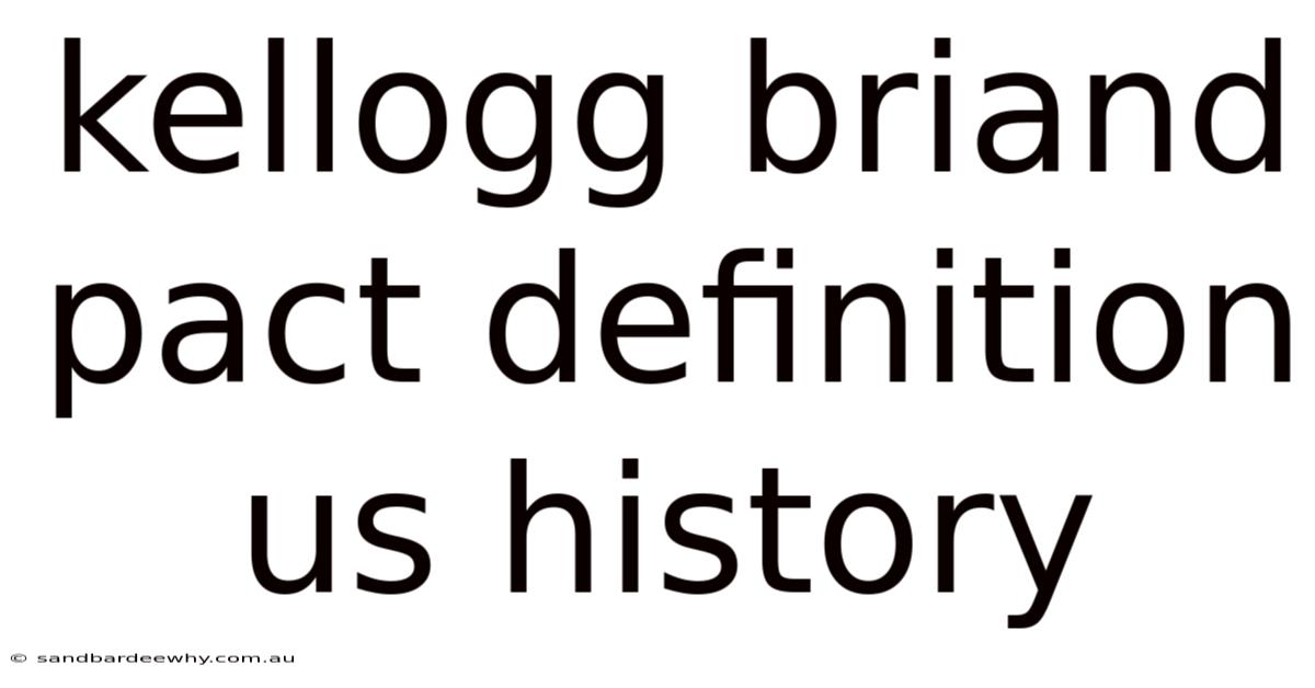 Kellogg Briand Pact Definition Us History
