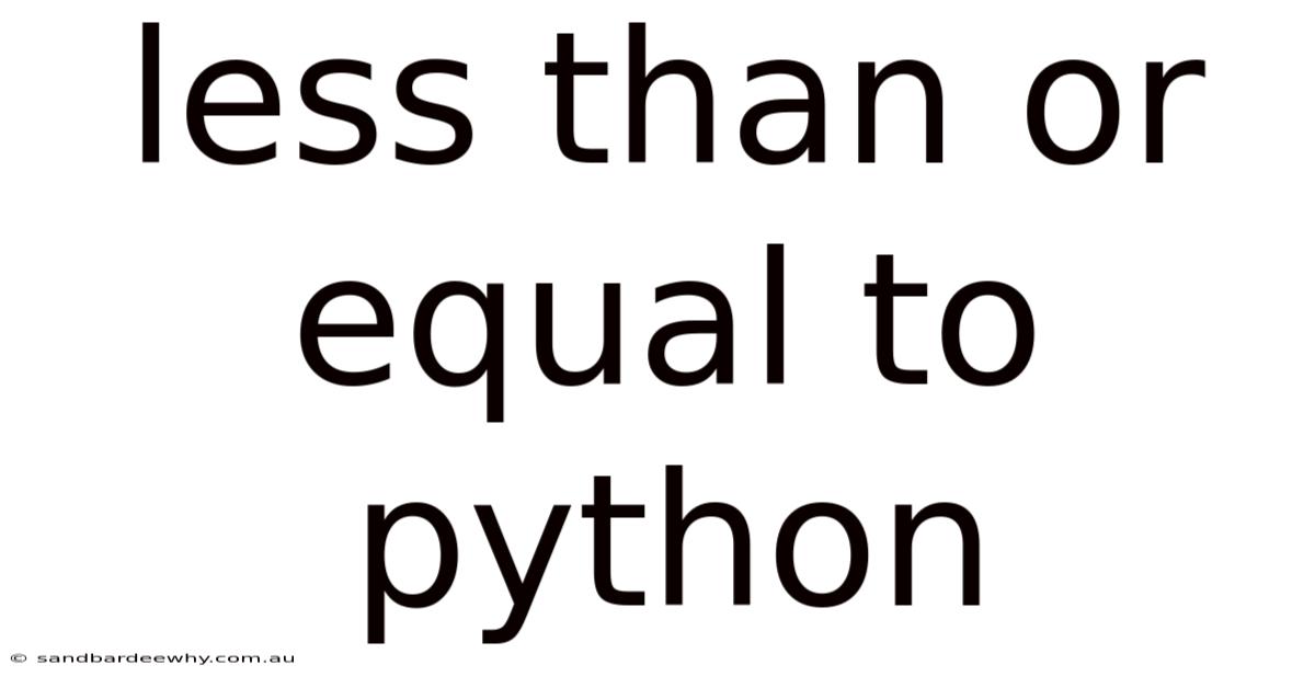 Less Than Or Equal To Python