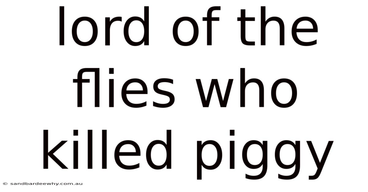 Lord Of The Flies Who Killed Piggy
