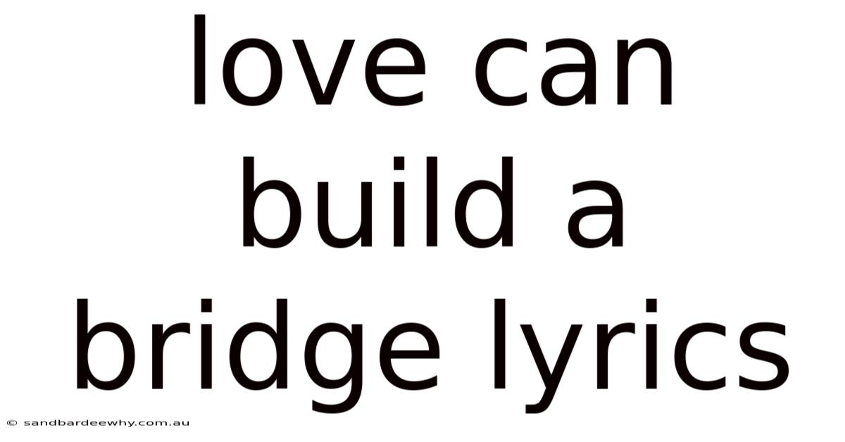 Love Can Build A Bridge Lyrics