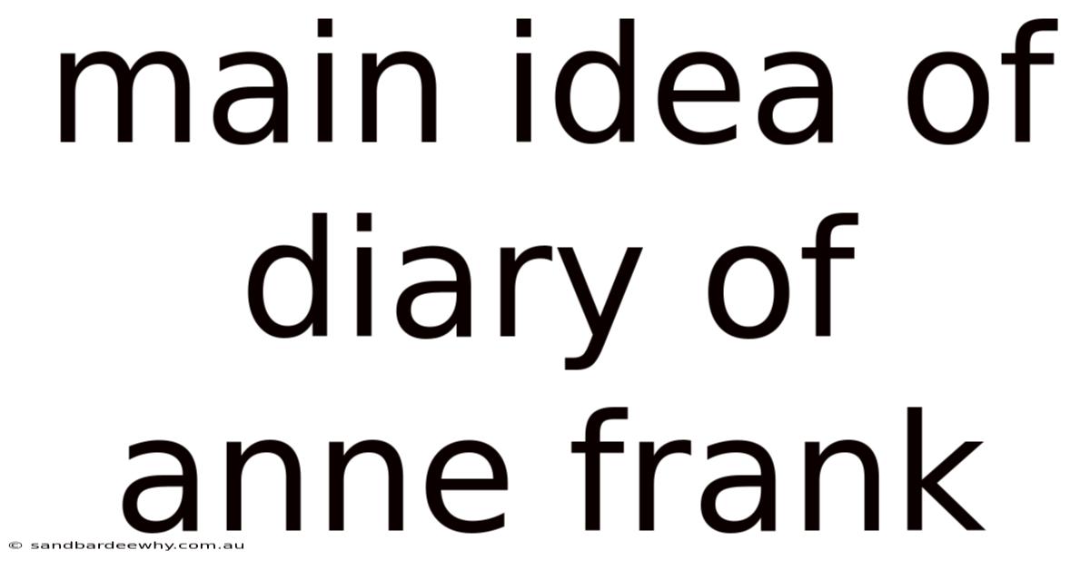 Main Idea Of Diary Of Anne Frank