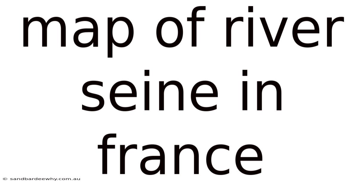 Map Of River Seine In France
