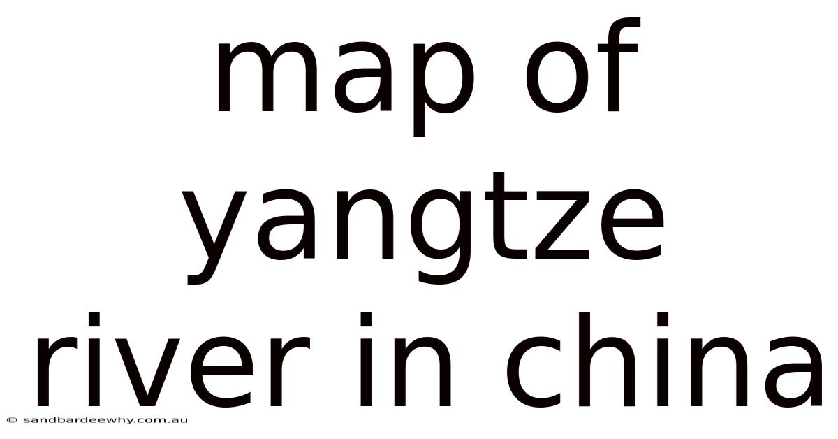 Map Of Yangtze River In China