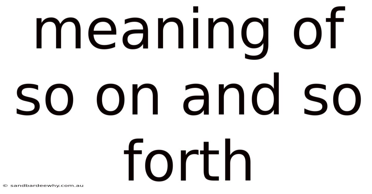 Meaning Of So On And So Forth