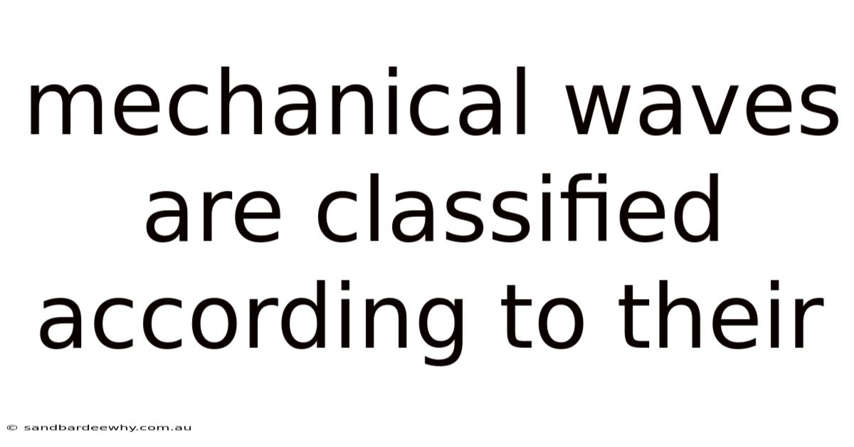Mechanical Waves Are Classified According To Their