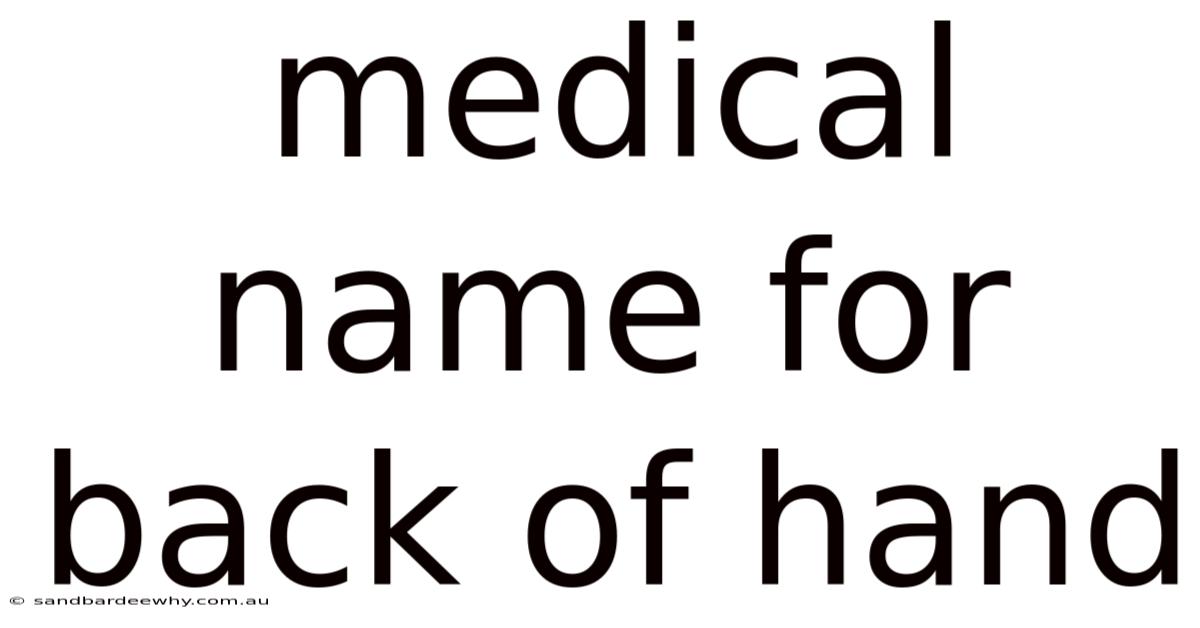Medical Name For Back Of Hand