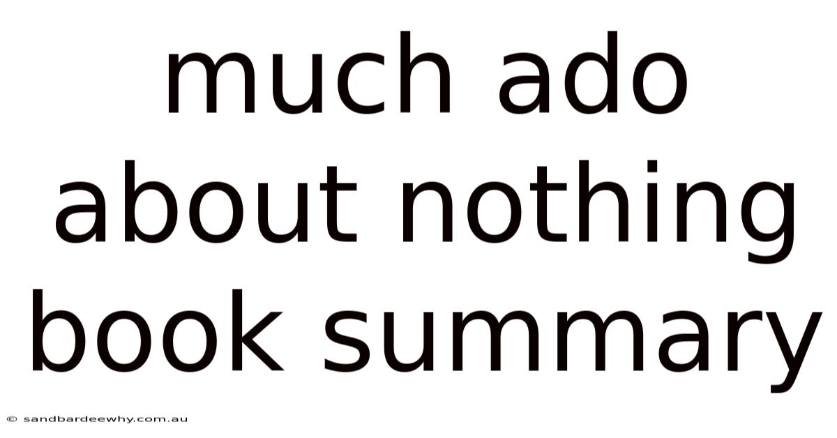 Much Ado About Nothing Book Summary