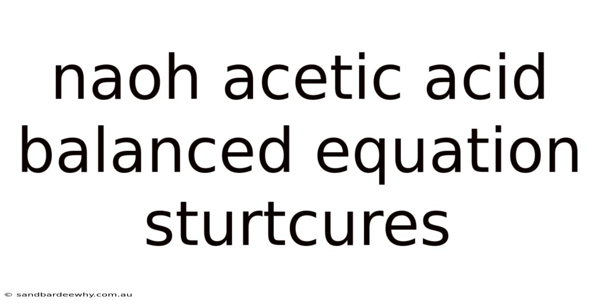 Naoh Acetic Acid Balanced Equation Sturtcures