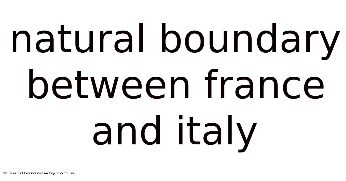 Natural Boundary Between France And Italy