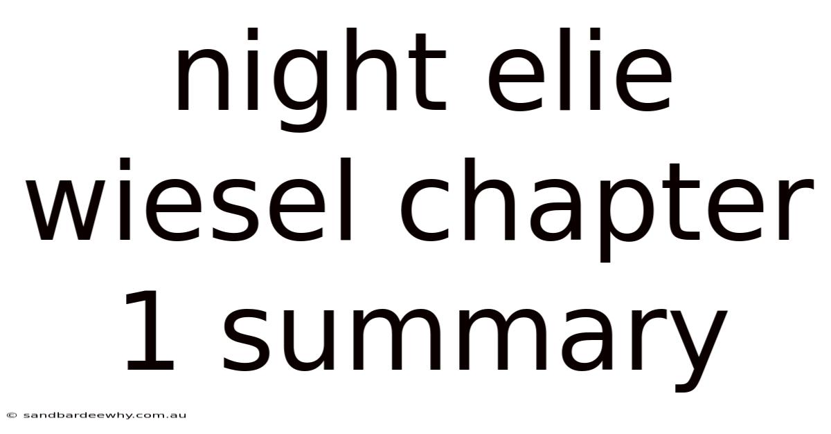 Night Elie Wiesel Chapter 1 Summary