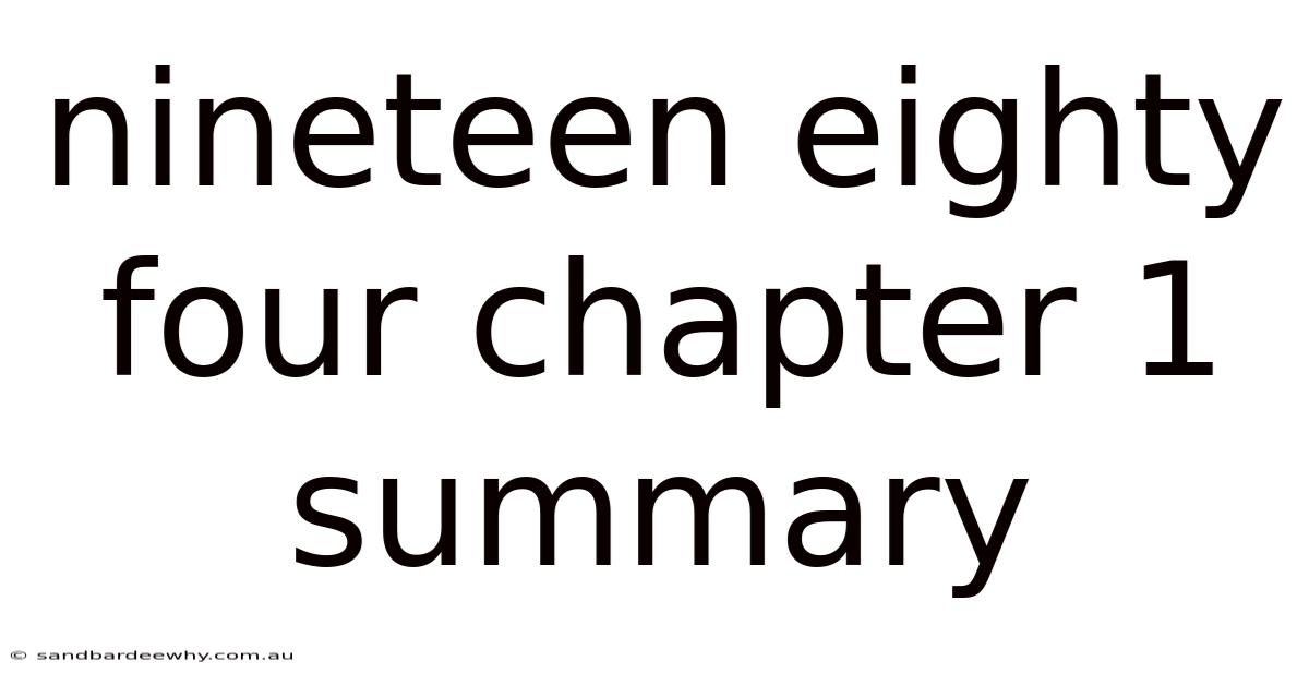 Nineteen Eighty Four Chapter 1 Summary