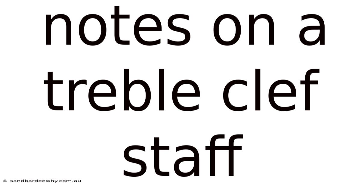 Notes On A Treble Clef Staff